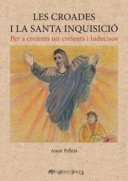 Les Croades i la Santa Inquisició. Per a creients no-creients i indecisos