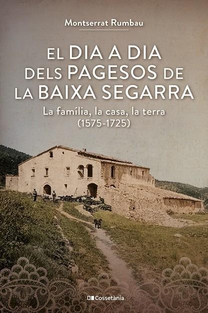 El dia a dia dels pagesos de la Baixa Segarra