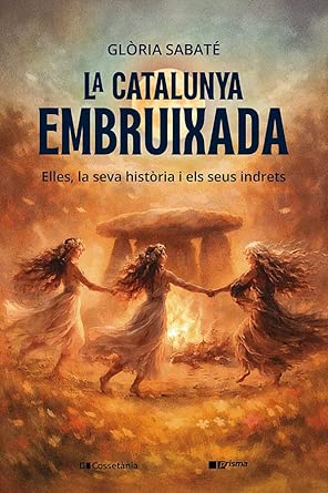 La Catalunya embruixada. Elles, la seva història i els seus indrets
