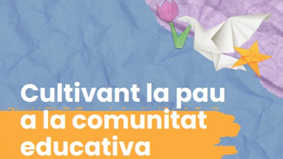 Cultivant la cultura de pau a la comunitat educativa