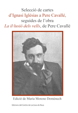 Selecció de cartes d'Ignasi Iglésias a Pere Cavallé, seguides de l'obra, La il.lusió dels vells, de Pere Cavallé